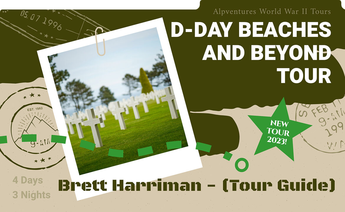 D-Day Beaches and Beyond Tour with Brett Harriman